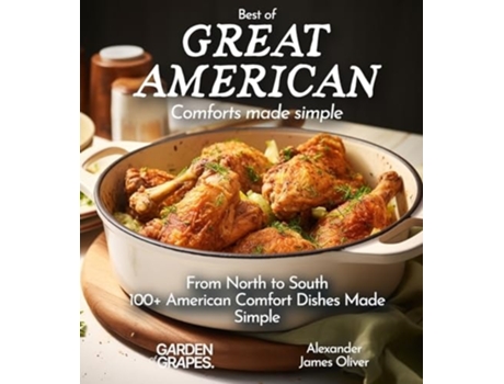 Livro Best of Great American Cookbook 100 American Comfort Dishes Made Simple de Alexander James Oliver (Inglês)