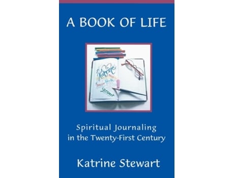 Livro A Book of Life Spiritual Journaling in the Twenty-First Century de Katrine Stewart (Inglês)