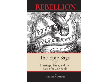 Livro Rebellion The Epic Saga Of Marriage, Satan, And The Battle For Our Souls De Lamorte, Michael Et Al. (inglês)