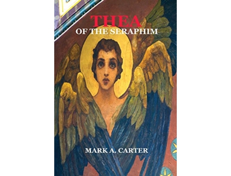 Livro THEA OF THE SERAPHIM de Mark A Carter (Inglês)