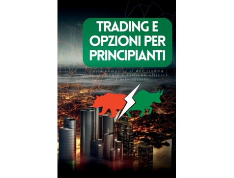 Livro Trading e Opzioni per Principianti Guida Completa Al Day Trading Con Strategie E Tattiche Efficaci per I Principianti de Lily Johnson (Inglês)