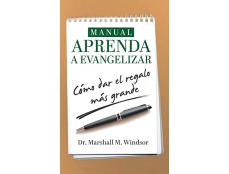 Livro Manual Aprenda A Evangelizar Cómo Dar El Regalo Más Grande De Marshall Windsor (espanhol - Capa Dura)