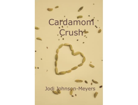 Livro Cardamom Crush de Jodi Johnsonmeyers (Inglês)