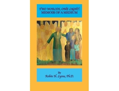 Livro Two Worlds One Light A Memoir of a Medium de Robin H Lysne PH D (Inglês)