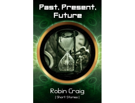Livro Past, Present, Future de Robin Craig (Inglês)