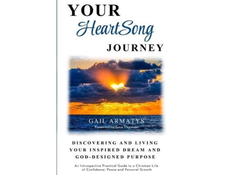 Livro Your HeartSong Journey Discovering and Living Your Inspired Dream and GodDesigned Purpose de Gail Armatys (Inglês)