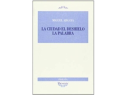 Livro La Ciudad, El Deshielo, La Palabra de Miguel Argaya Roca (Espanhol)