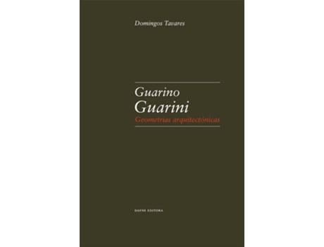 Livro Guarino Guarini: Geometrias Arquitectónicas