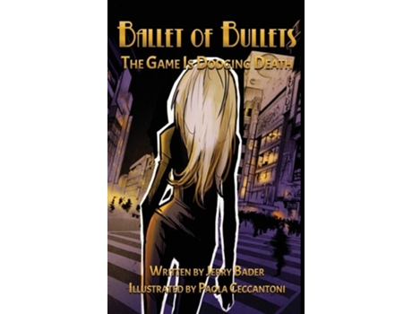 Livro Ballet Of Bullets The Game Is Dodging Death De Jerry Bader (inglês - Capa Dura)