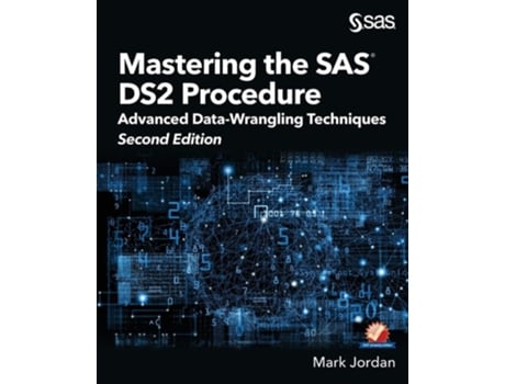 Livro Mastering The Sas Ds2 Procedure Advanced Data-wrangling Techniques, Second Edition De Mark Jordan (inglês)