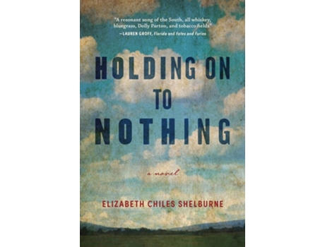 Livro Holding On To Nothing De Elizabeth Chiles Shelburne (inglês)