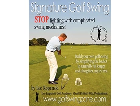 Livro Signature Golf Swing Stop Fighting with Complicated Swing Mechanics de Lee Kopanski (Inglês)