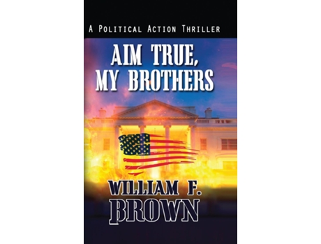 Livro Aim True, My Brothers an Eddie Barnett FBI Counter-Terror Thriller de Brown, William et al. (Inglês)