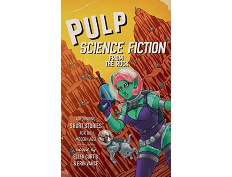 Livro Pulp SciFi from the Rock de Ellen Curtis Sherry D Ramsey Peter J Foote Ali House Brad Dunne Jon Dobbin JRH Lawless Matthew Daniels (Inglês)