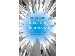 Livro Smashing Depression Escaping the Prison and Finding a Life de Terence Watts (Inglês)