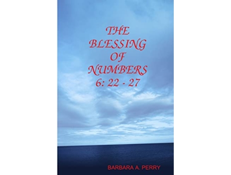 Livro THE BLESSING OF NUMBERS 6 22 27 de Barbara A Perry (Inglês)