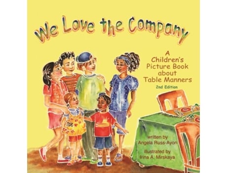 Livro We Love the Company A Childrens Picture Book about Table Manners de Angela Russ-Ayon (Inglês)