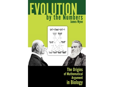 Livro Evolution By The Numbers The Origins Of Mathematical Argument In Biology De James Wynn (inglês)