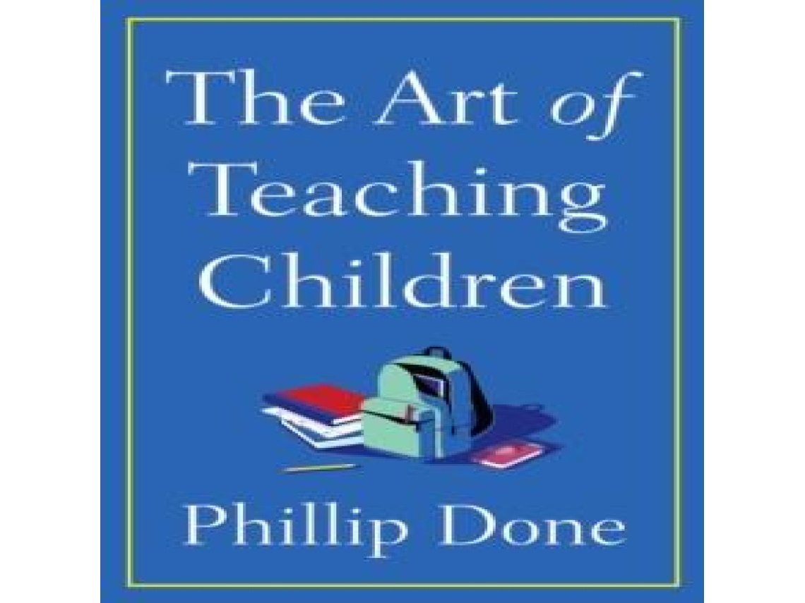 Livro Art of Teaching Children de Phillip Done (Inglês)