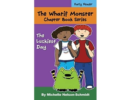 Livro The Whatif Monster Chapter Book Series The Luckiest Day de Michelle Nelson-Schmidt (Inglês)