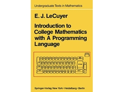 Livro Introduction to College Mathematics with A Programming Language Undergraduate Texts in Mathematics de Edward J LeCuyer (Inglês)