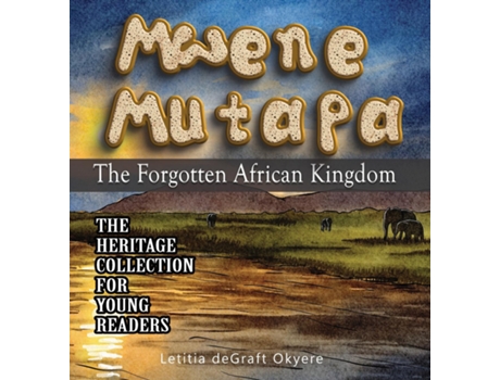 Livro Mwene Mutapa The Forgotten African Kingdom de Letitia deGraft Okyere (Inglês)