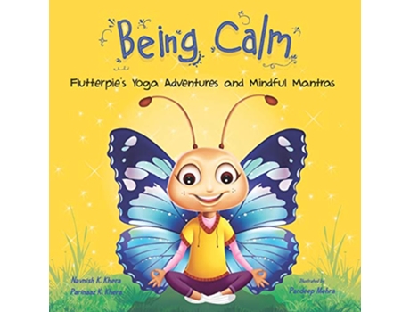 Livro Being Calm Flutterpies Yoga Adventures and Mindful Mantras The Being Series de Navnish Kaur Khera Parinaaz Kaur Khera (Inglês)