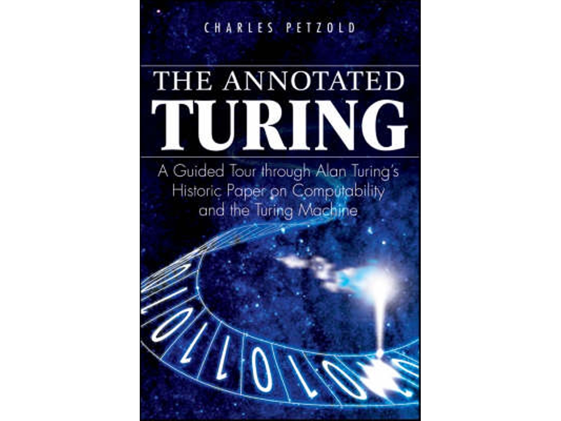 Livro The Annotated Turing - A Guided Tour Through Alan Turings Historic Paper on Computability and the Turing Machine de Charles Petzold (Inglês)