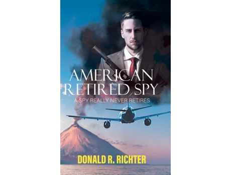 Livro American Retired Spy A Spy really never retires de Donald R Richter (Inglês)