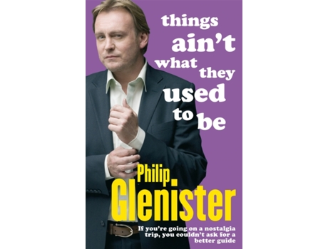 Livro Things Ain't What They Used To Be Philip Glenister (Inglês)