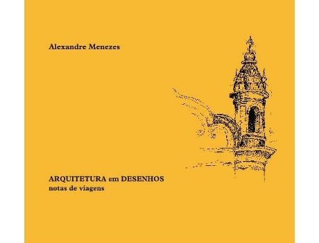 Livro Arquitetura Em Desenhos Notas De Viagens de Alexandre Menezes (Português)