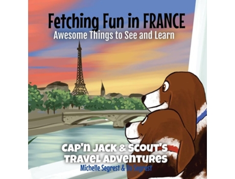 Livro Fetching Fun in France Awesome Things to See and Learn de Michelle Segrest e Bo Segrest (Inglês)