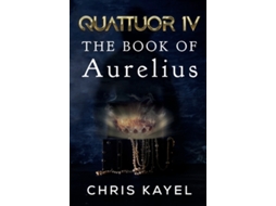 Livro Quattuor Iv The Book Of Aurelius De Chris Kayel (inglês)