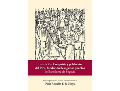 Livro La Relación Conquista Y Población Del Piru, Fundación De Algunos Pueblos De Bartolomé De Segovia de Pilar Rosselló (Inglês - Capa Dura)