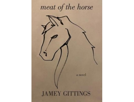 Livro Meat Of The Horse De Jamey Gittings (inglês)