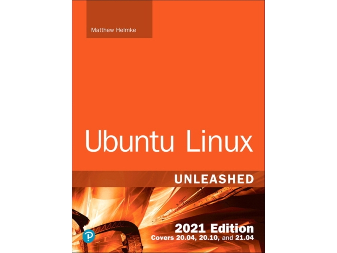 Livro Ubuntu Linux Unleashed 2021 Edition de Matthew Helmke (Inglês)