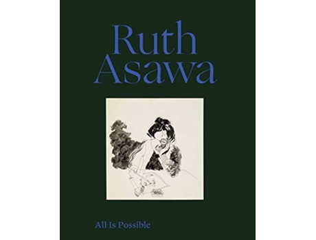 Livro Ruth Asawa All Is Possible de Ruth Asawa, Makeda Best et al. (Inglês - Capa Dura)