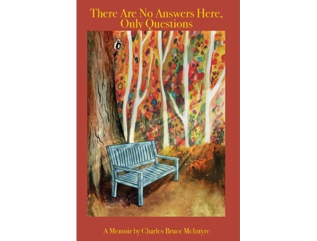 Livro There Are No Answers Here, Only Questions A Memoir de Charles Bruce McIntyre (Inglês - Capa Dura)