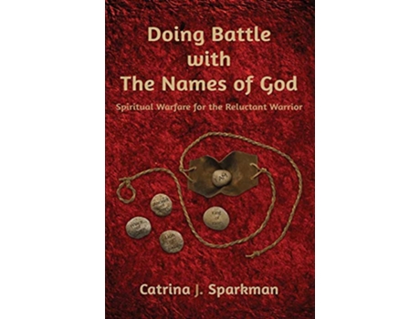 Livro Doing Battle with the Names of God Spiritual Warfare for the Reluctant Warrior Doing Business with God de Catrina J Sparkman (Inglês)