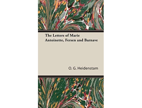 Livro The Letters of Marie Antoinette Fersen and Barnave de O G Heidenstam (Inglês)