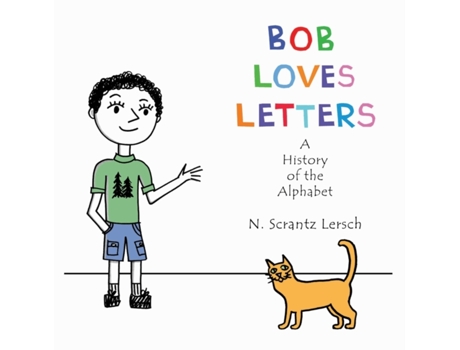 Livro Bob Loves Letters: A History of the Alphabet - Second Edition N Scrantz Lersch (Inglês)