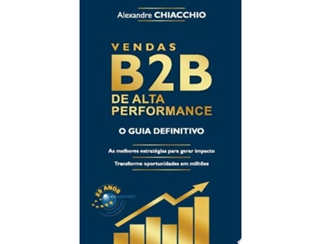 Livro Vendas B2b De Alta Performance - O Guia Definitivo De Alexandre Chiacchio (português Do Brasil)