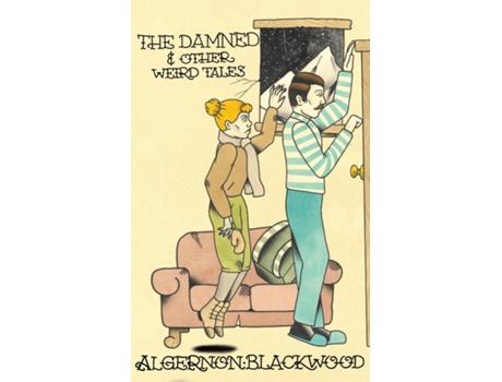 Livro The Damned Amp Other Weird Tales De Algernon Blackwood (inglês)