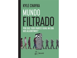 Livro Mundo Filtrado Por Que Tudo Parece Igual Na Era Dos Algoritmos? De Kyle Chayka (português)