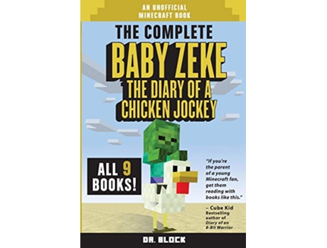 Livro The Complete Baby Zeke The Diary of a Chicken Jockey Books 1 to 9 an unofficial Minecraft book 1 Collected Baby Zeke de Dr Block (Inglês)