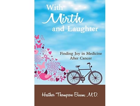 Livro With Mirth and Laughter Finding Joy in Medicine After Cancer Mirth in Medicine de Heather Thompson Buum Md (Inglês)