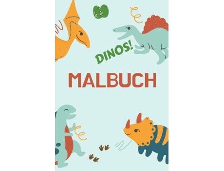 Livro Dinos! Malbuch Tolles Geschenk Für Jungen Amp Mädchen Kinder-aktivitätsbuch Optimales Format 6 X 9 De Alissia T Press (inglês)