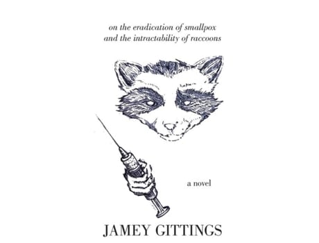 Livro On The Eradication Of Smallpox And The Intractability Of Raccoons De Jamey Gittings (inglês)
