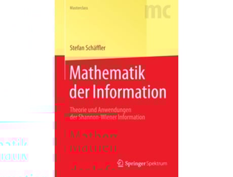 Livro Mathematik der Information Theorie und Anwendungen der ShannonWiener Information Masterclass German Edition de Stefan Schäffler (Alemão)