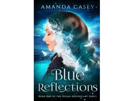 Livro Blue Reflections Book One of the Ocean Apothecary Series de Amanda Casey (Inglês)